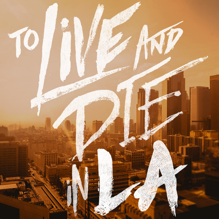 To Live and Die In LA